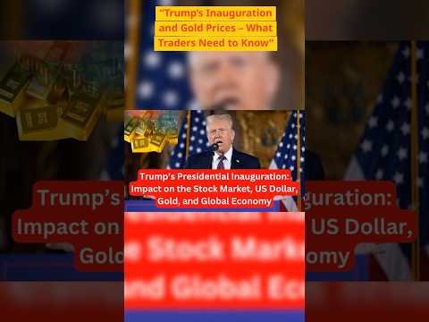 Trump’s Inauguration and Gold Prices – What Traders Need to Know#uselection #donaldtrump #usa