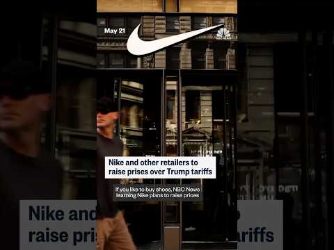 Nike and other retailers to raise prices over Trump tariffs