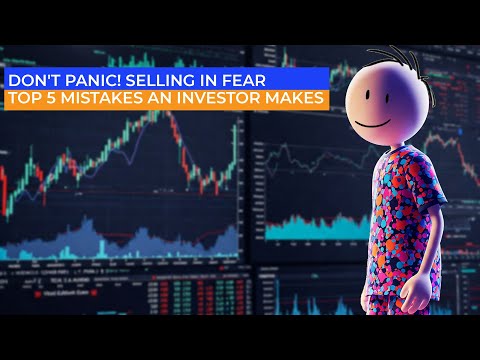 Don&#039;t Panic! Selling in Fear : Top 5 Mistakes An Investor Makes