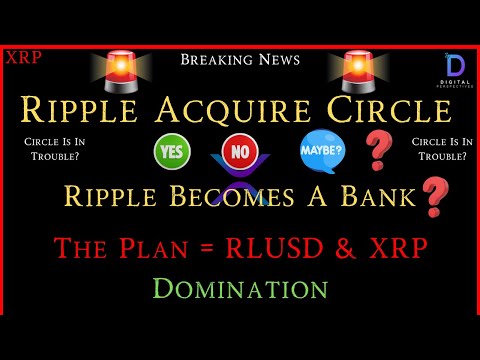 XRP- Ripple Acquire Circle? - Ripple Becomes A &quot;Central Bank&quot;? - The Plan = RLUSD &amp; XRP Domination