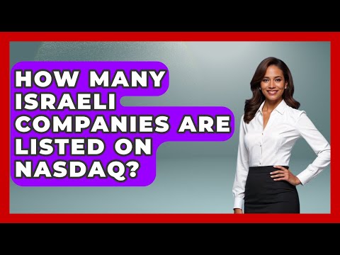 How Many Israeli Companies Are Listed On NASDAQ? - Understanding Southwest Asia